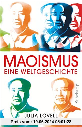 Maoismus: Eine Weltgeschichte | Ein preisgekröntes und bahnbrechendes Werk über den globalen Einfluss Maos und Chinas von einer vielfach ausgezeichneten Autorin